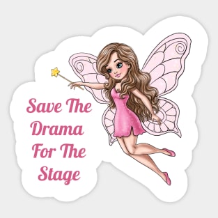 Save The Drama For The Stage Fairy Sticker